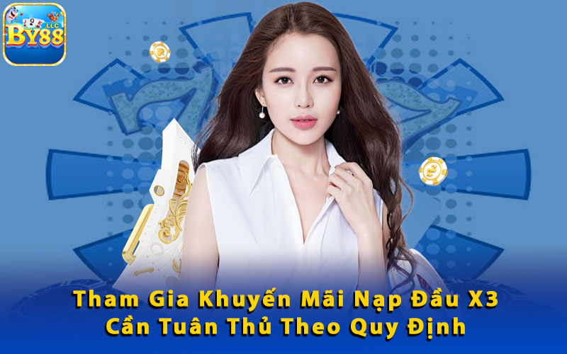 Tham-Gia-Khuyen-Mai-Nap-Dau-X3-Can-Tuan-Thu-Theo-Quy-Dinh